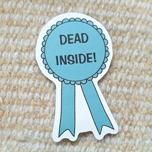 10/$10 ❤️ Sticker - Dead Inside Blue Ribbon Award Prize Sarcastic Humor Funny